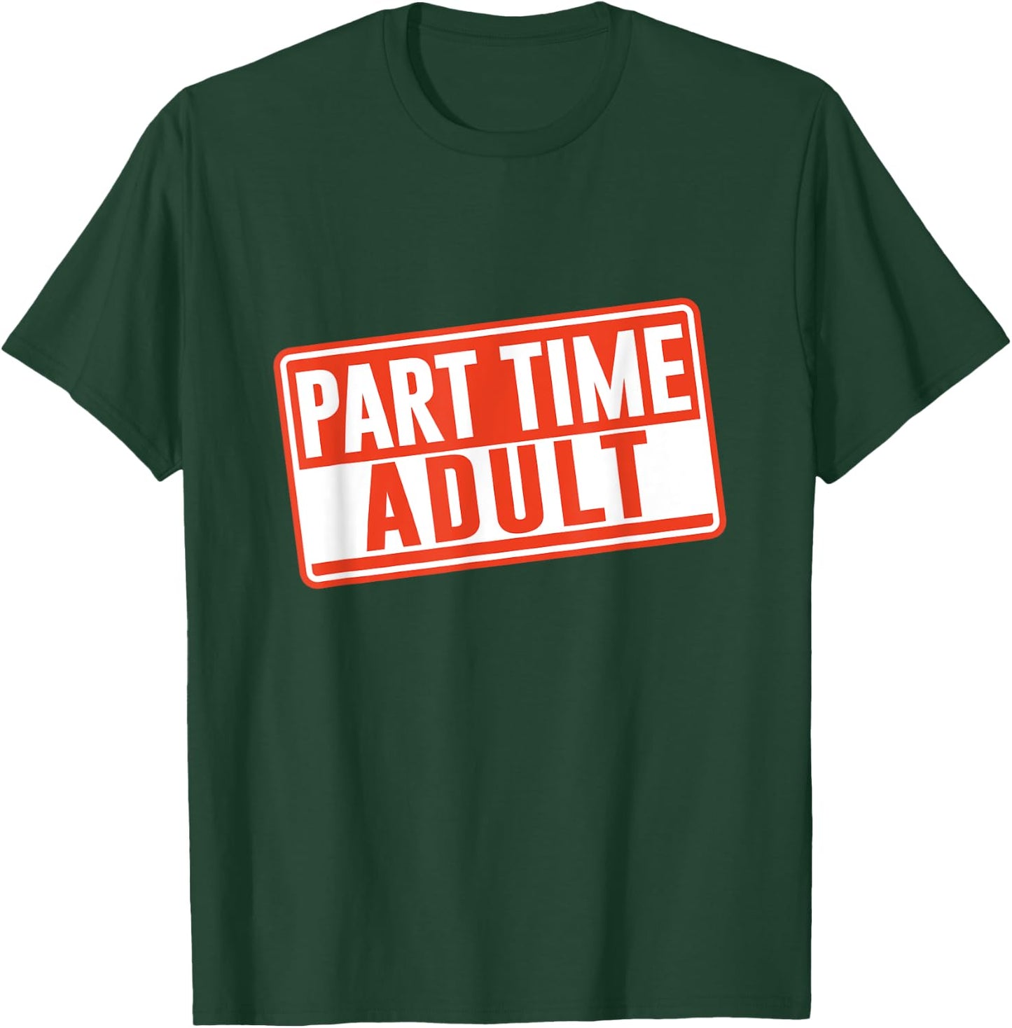 Part-Time Adult Adults Puberty Humor Responsible Adult T-Shirt - T-Shirt | Forest