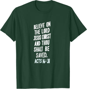 Believe On The Lord Jesus Christ Thou Shalt Be Saved Acts 16 T-Shirt - T-Shirt | Forest