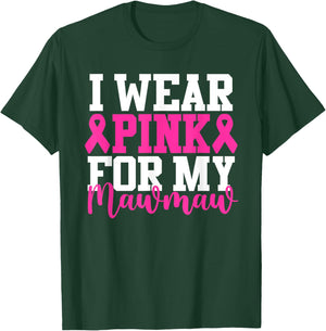 I Wear Pink For My Mawmaw Breast Cancer Awareness T-Shirt - T-Shirt | Forest