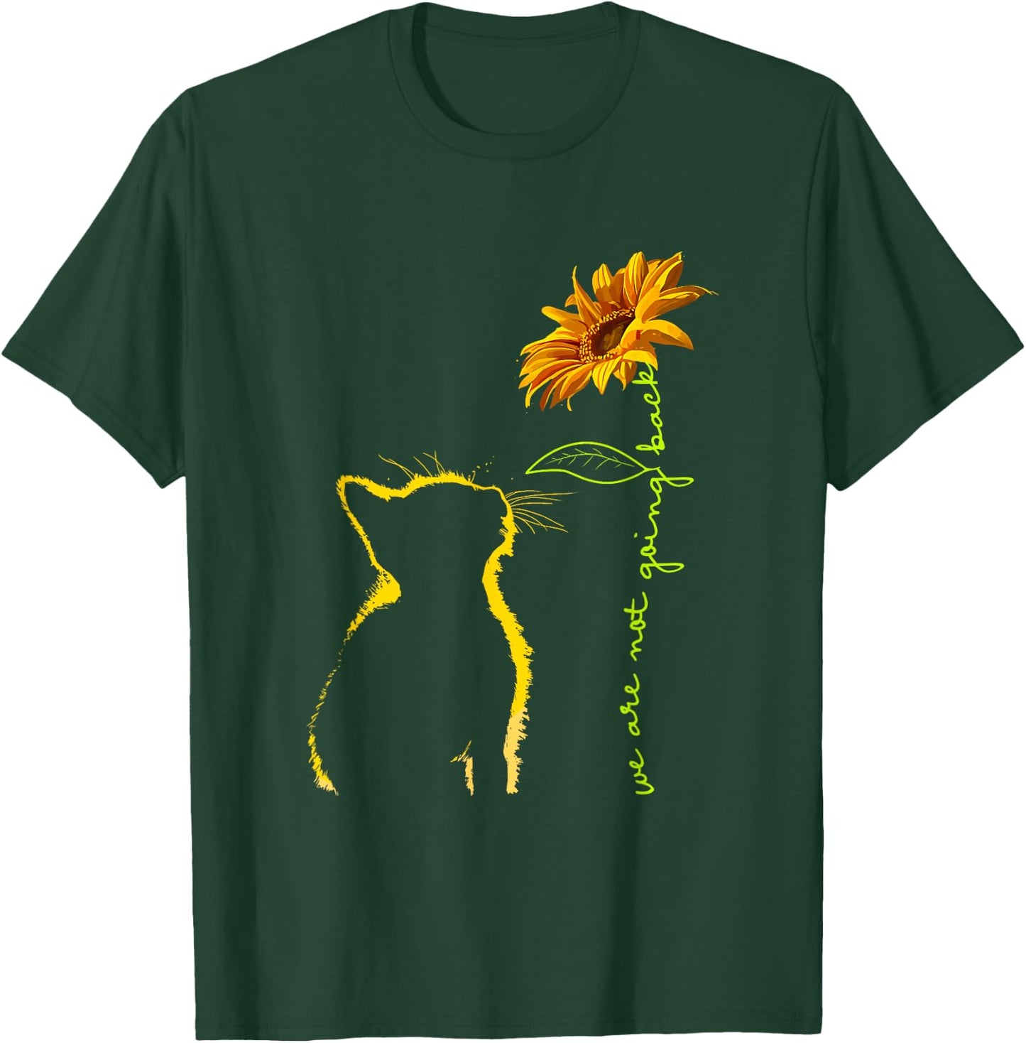 We are Not Going Back Cat Sunflower Design T-Shirt - T-Shirt | Forest