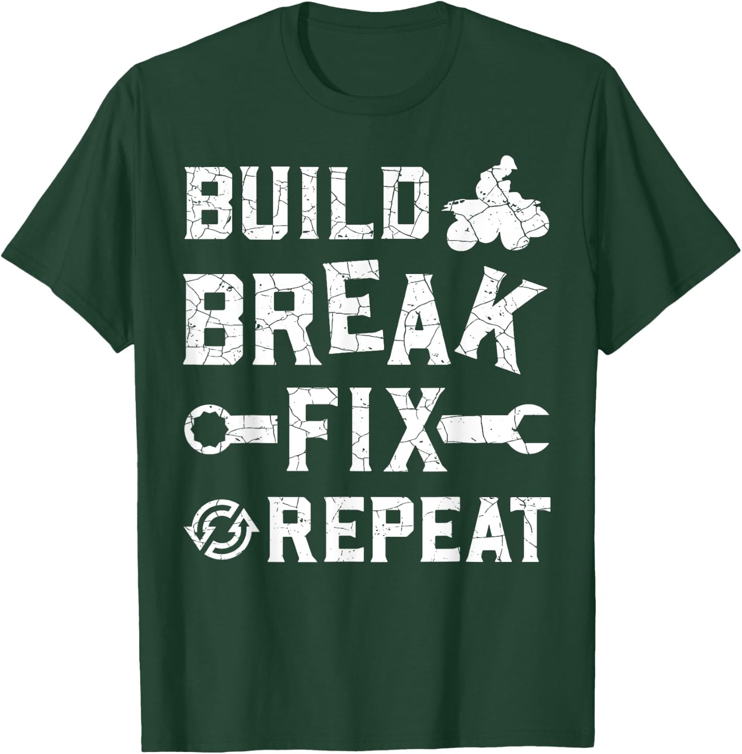 Build Break Fix Repeat - ATV Quad Four Wheeler Funny Gift T-Shirt - T-Shirt | Forest