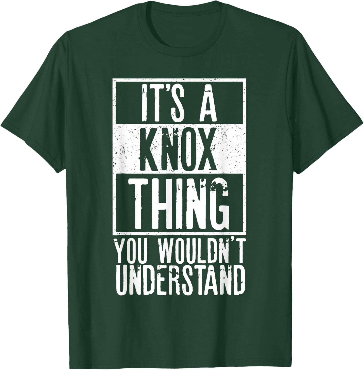 Its A Knox Thing You Wouldnt Understand T-Shirt - T-Shirt | Forest