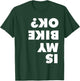 Is My Bike OK shirt for dirt bike and mountain bike lovers T-Shirt - T-Shirt | Forest