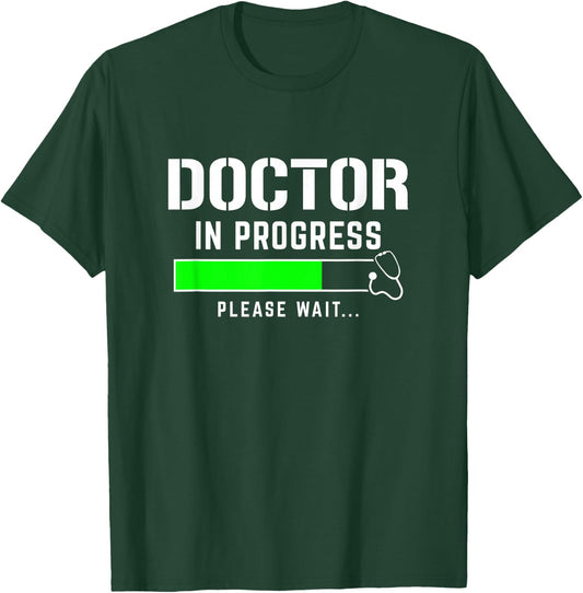 Doctor In Progress Please Wait - Funny Medical Student Med T-Shirt - T-Shirt | Forest