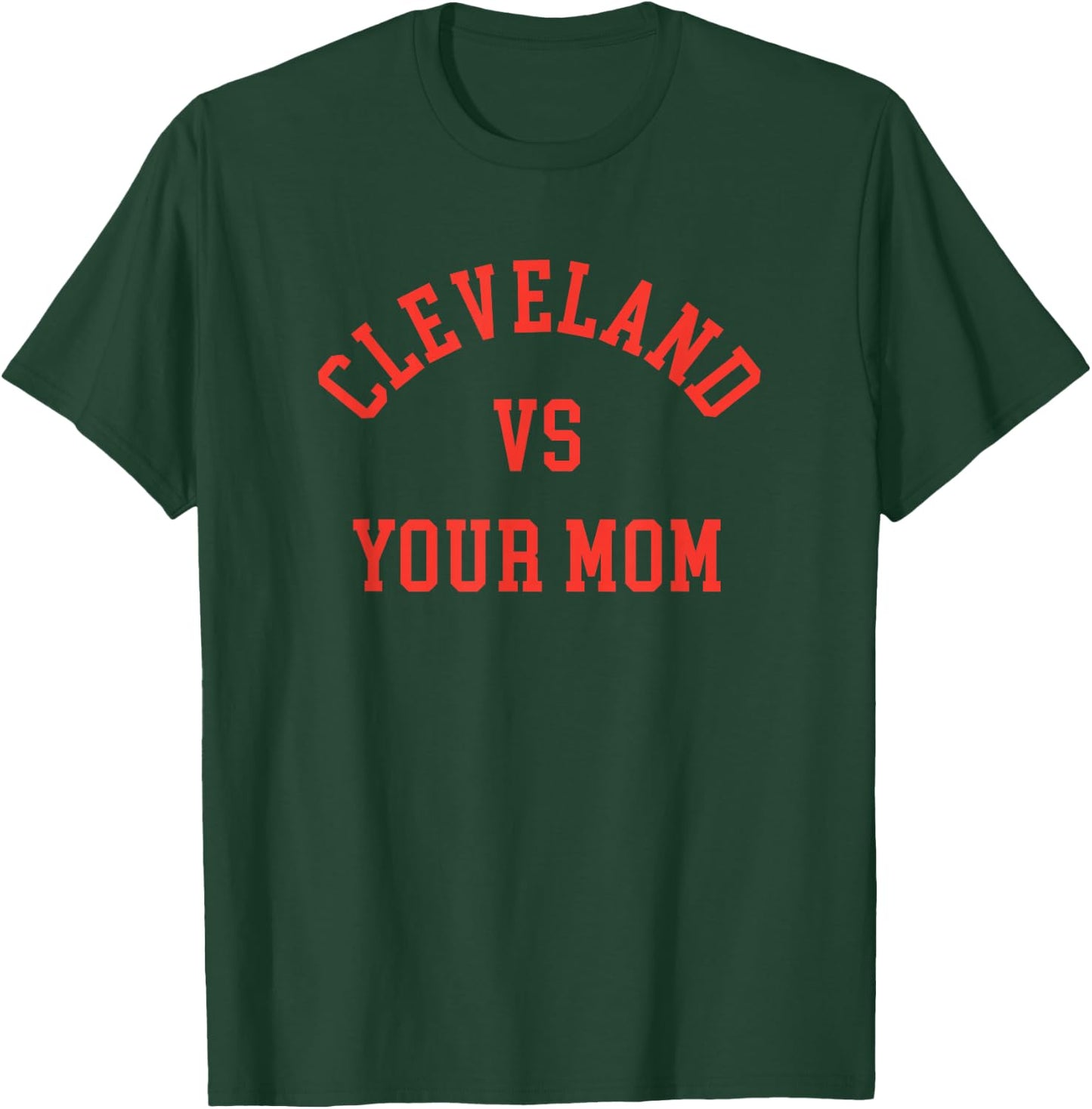 Cleveland vs Your Mom - Funny CLE The Land T-Shirt - T-Shirt | Forest