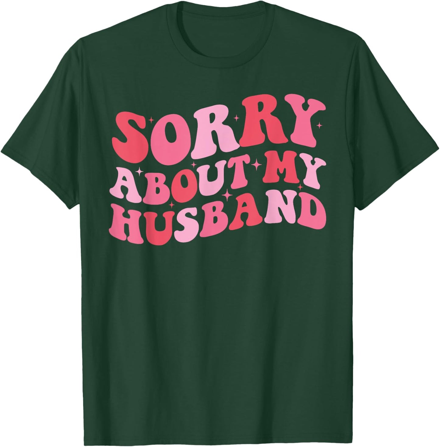 Sorry About My Husband - Funny Marriage Husband Wife T-Shirt - T-Shirt | Forest