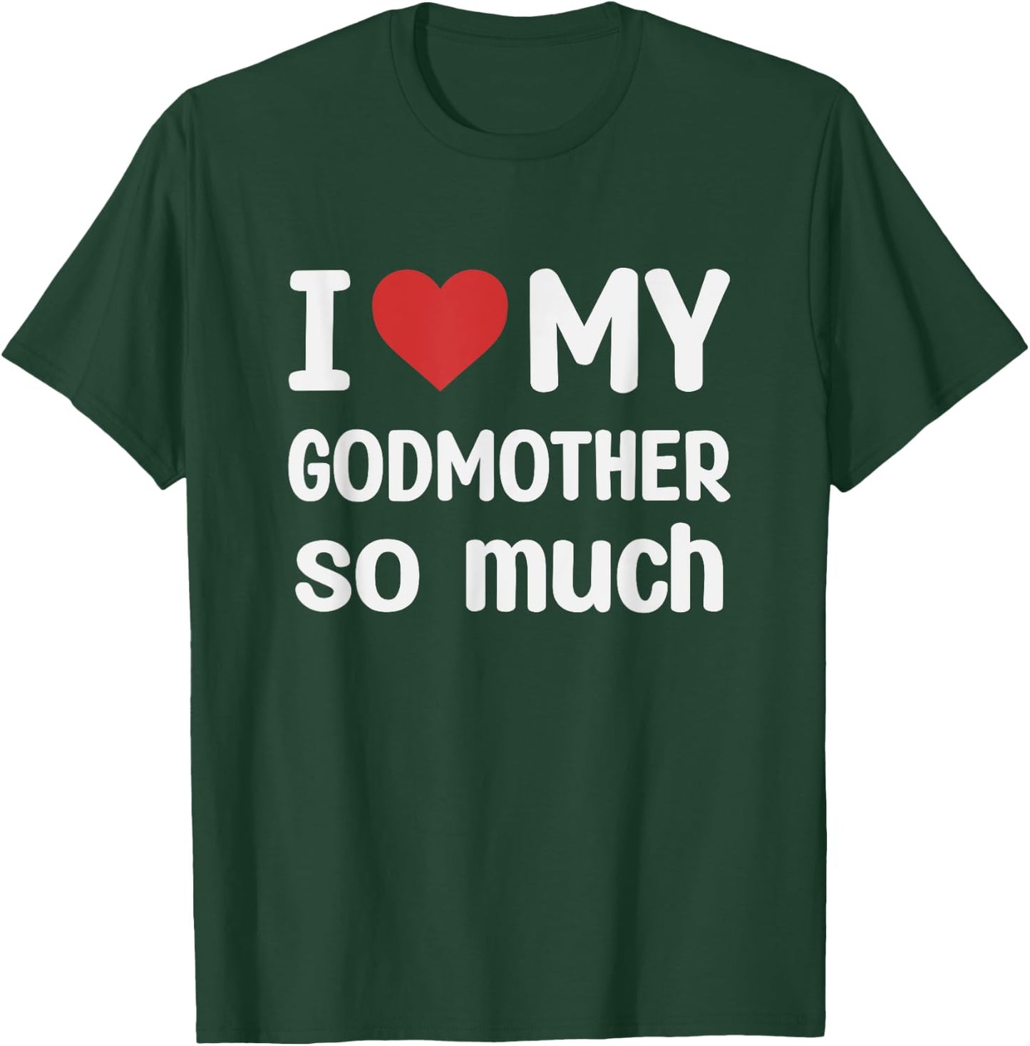 I Love My Godmother So Much - I Heart My Godmother T-Shirt - T-Shirt | Forest