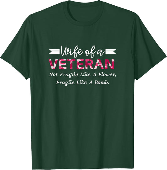 Wife Of A Veteran Military Not Fragile Like A Flower Veteran T-Shirt - T-Shirt | Forest