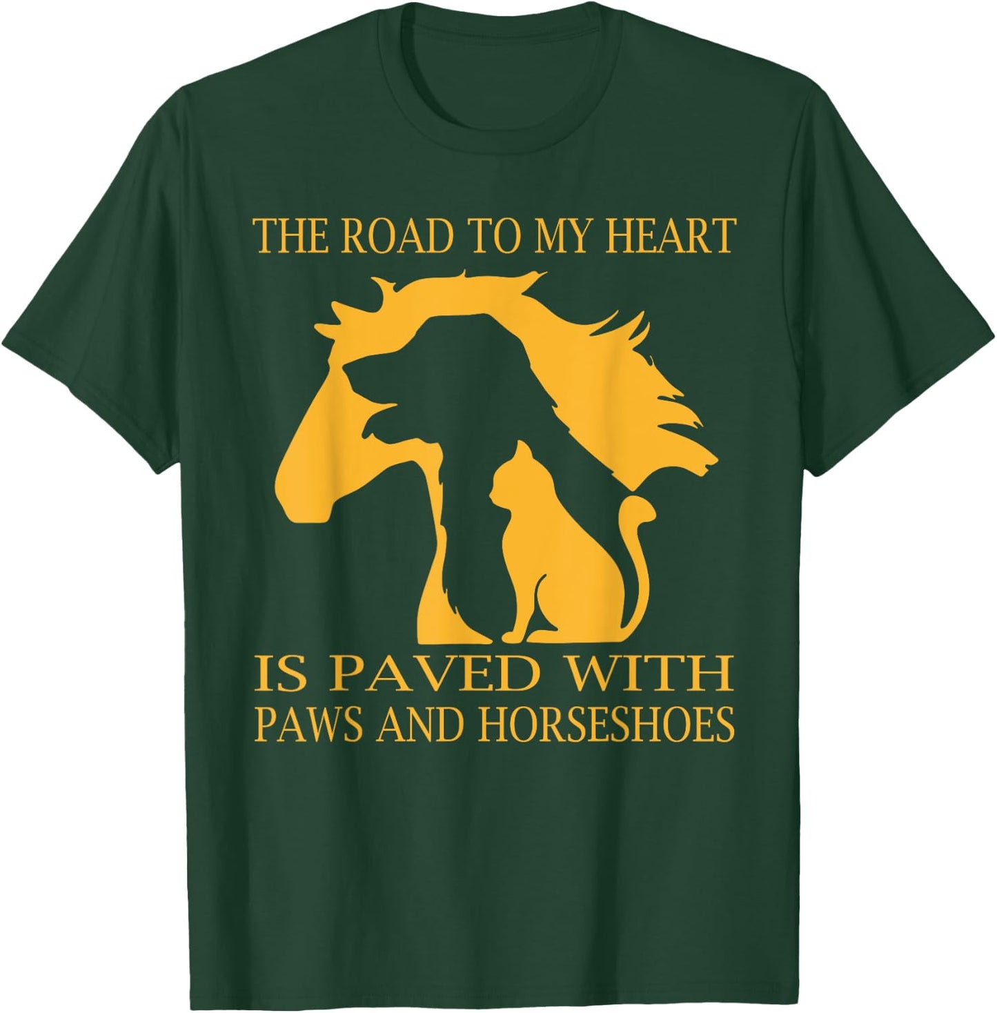 The road to my heart is paved with paws and horseshoes T-Shirt - T-Shirt | Forest