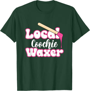 Local Coochie Waxer Brazilian Wax Esthetician Waxer T-Shirt - T-Shirt | Forest