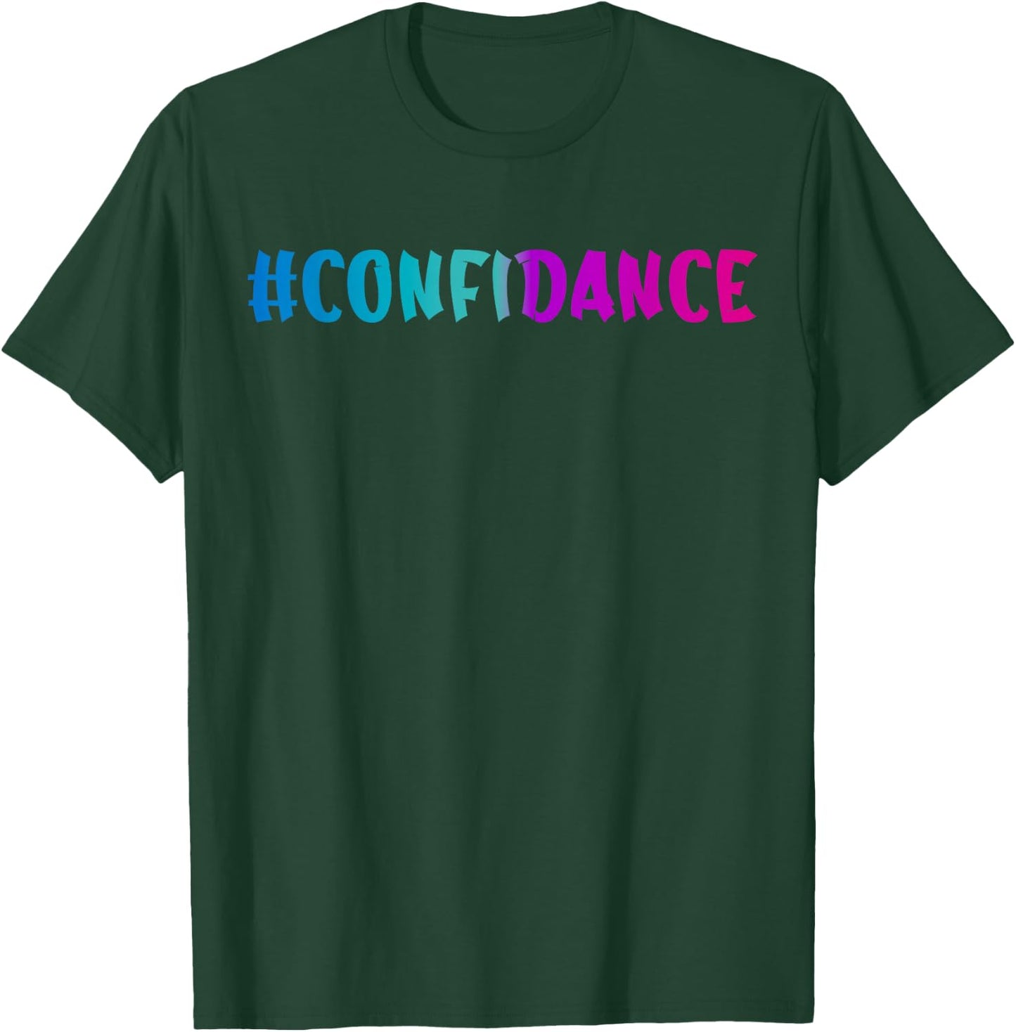 Confidance Dancer Dancing Cool Dance Student Dance Teacher T-Shirt - T-Shirt | Forest