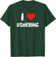 I Love Ushering - Usher Church Religion Religious Clergy T-Shirt - T-Shirt | Forest