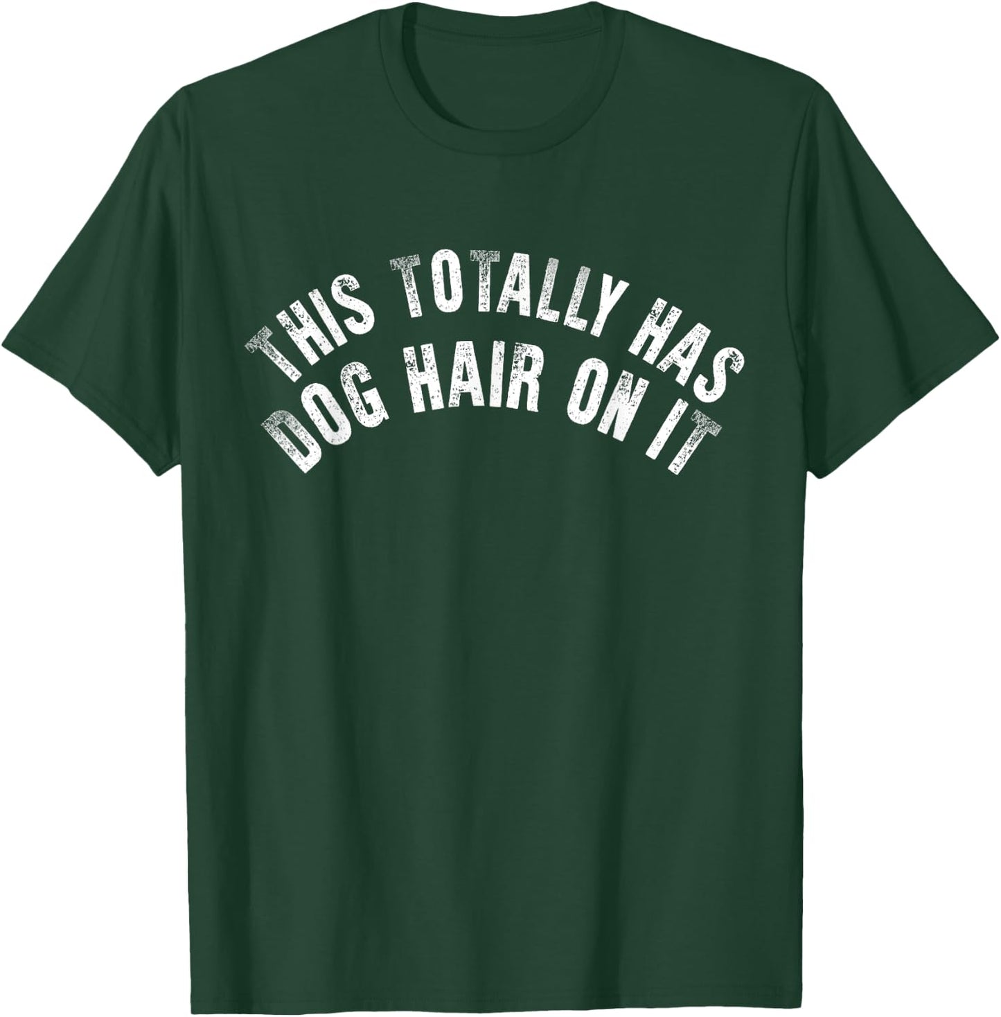 Funny This Totally Has Dog Hair On It T-Shirt - T-Shirt | Forest