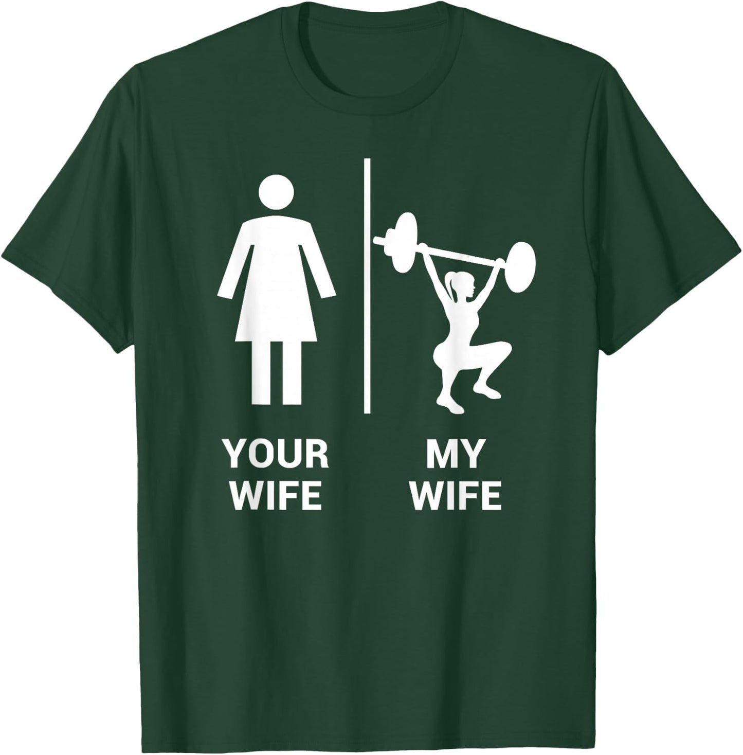 Your Wife My Wife Shirt Top Weightlifting Workout Gym Gift T-Shirt - T-Shirt | Forest
