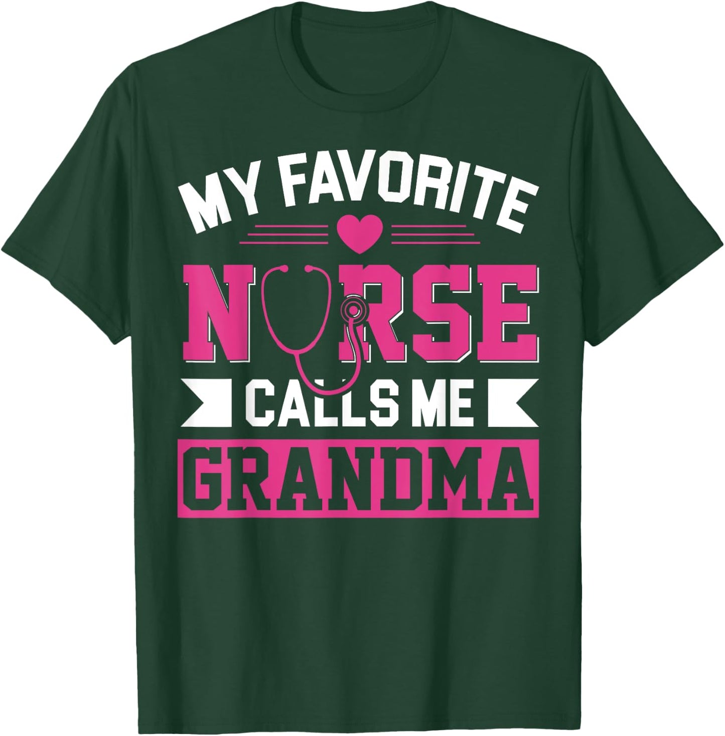 My Favorite Nurse Calls Me Grandma Mothers Day Nurse Grandma T-Shirt - T-Shirt | Forest