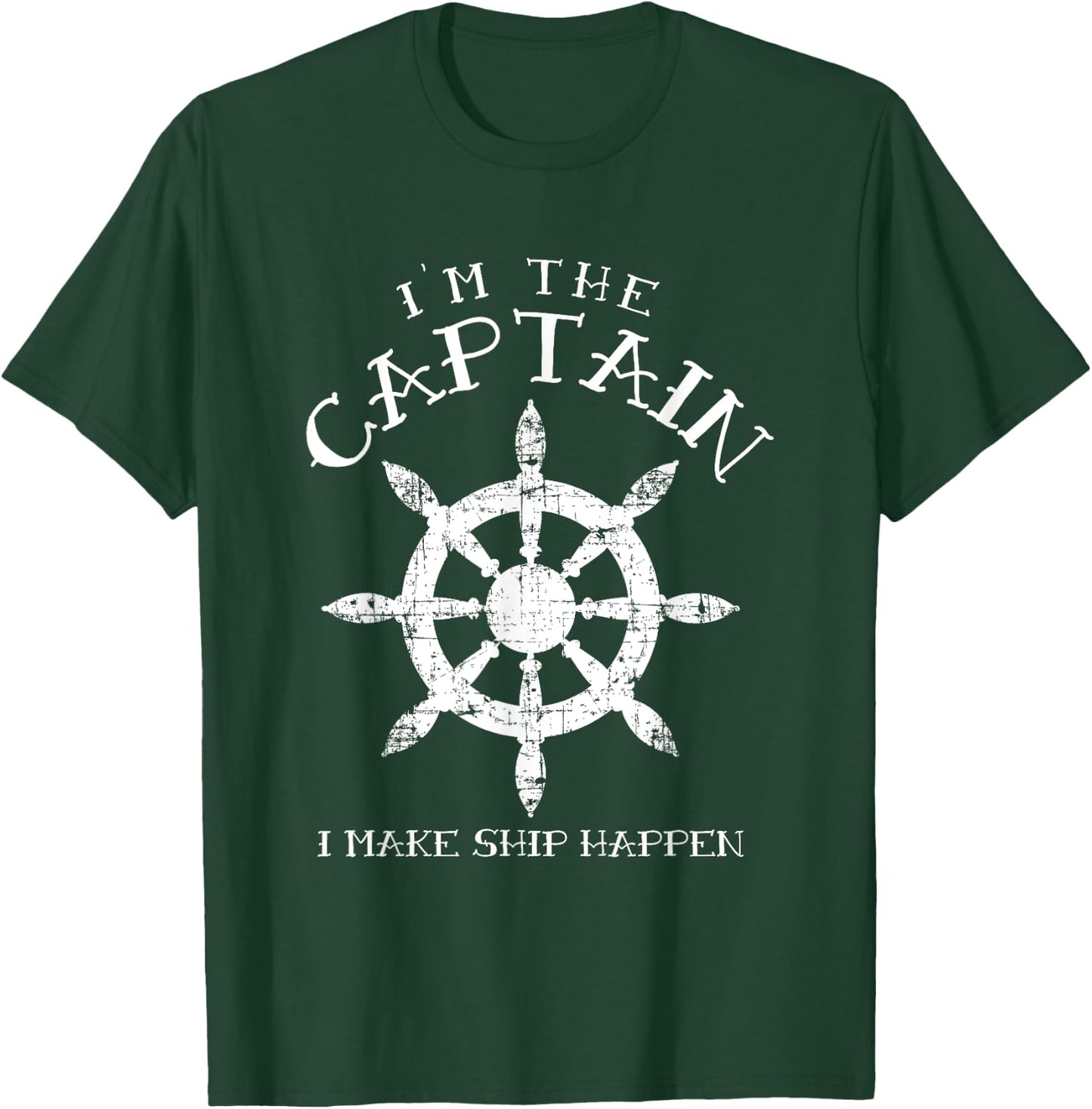 Im the Captain I Make Ship Happen Funny Boating Gift Boat T-Shirt - T-Shirt | Forest