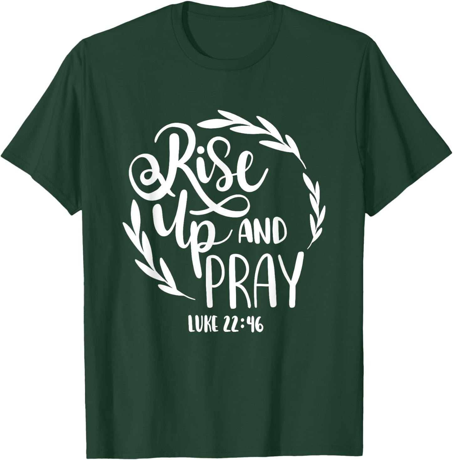 Rise Up And Pray Christian Bible Verse Quote T-Shirt - T-Shirt | Forest