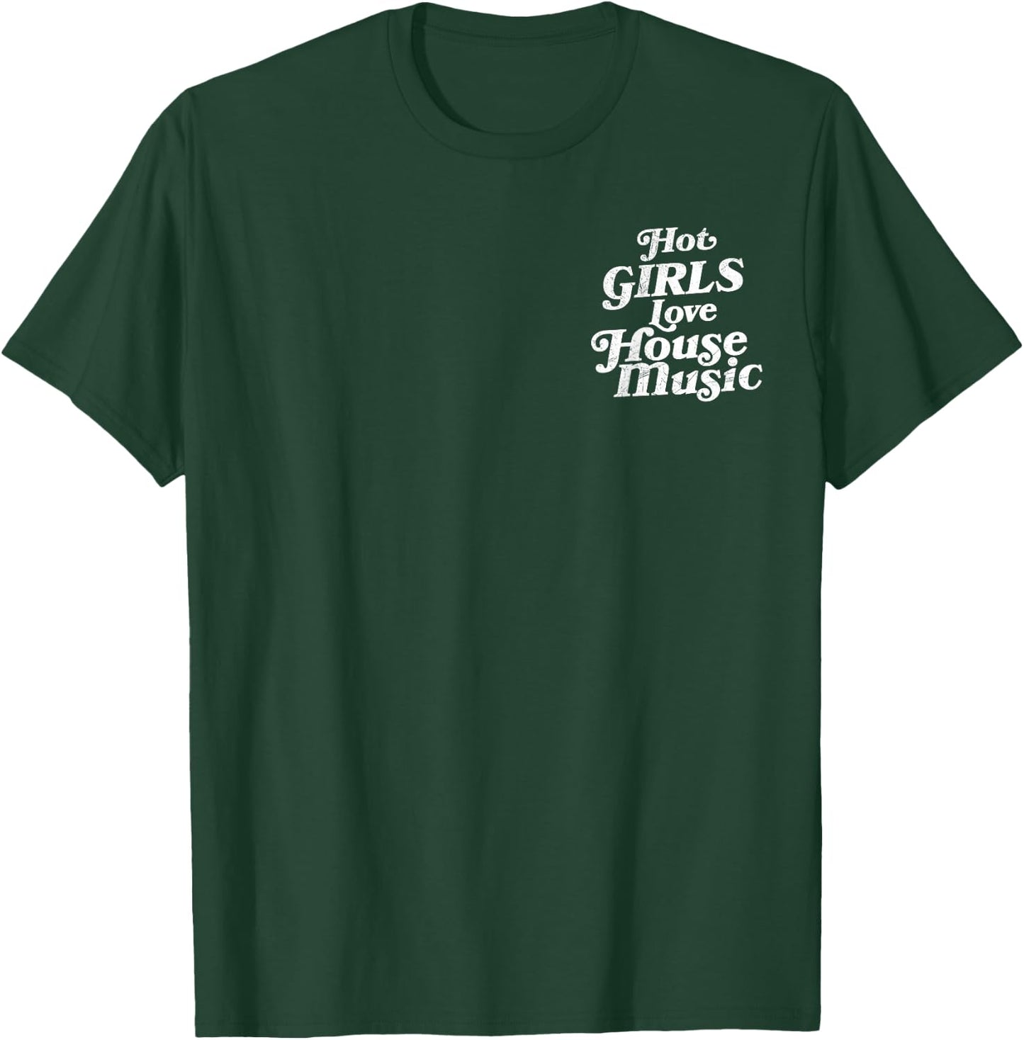 Double Sided Hot Girls Love House Music T-Shirt - T-Shirt | Forest
