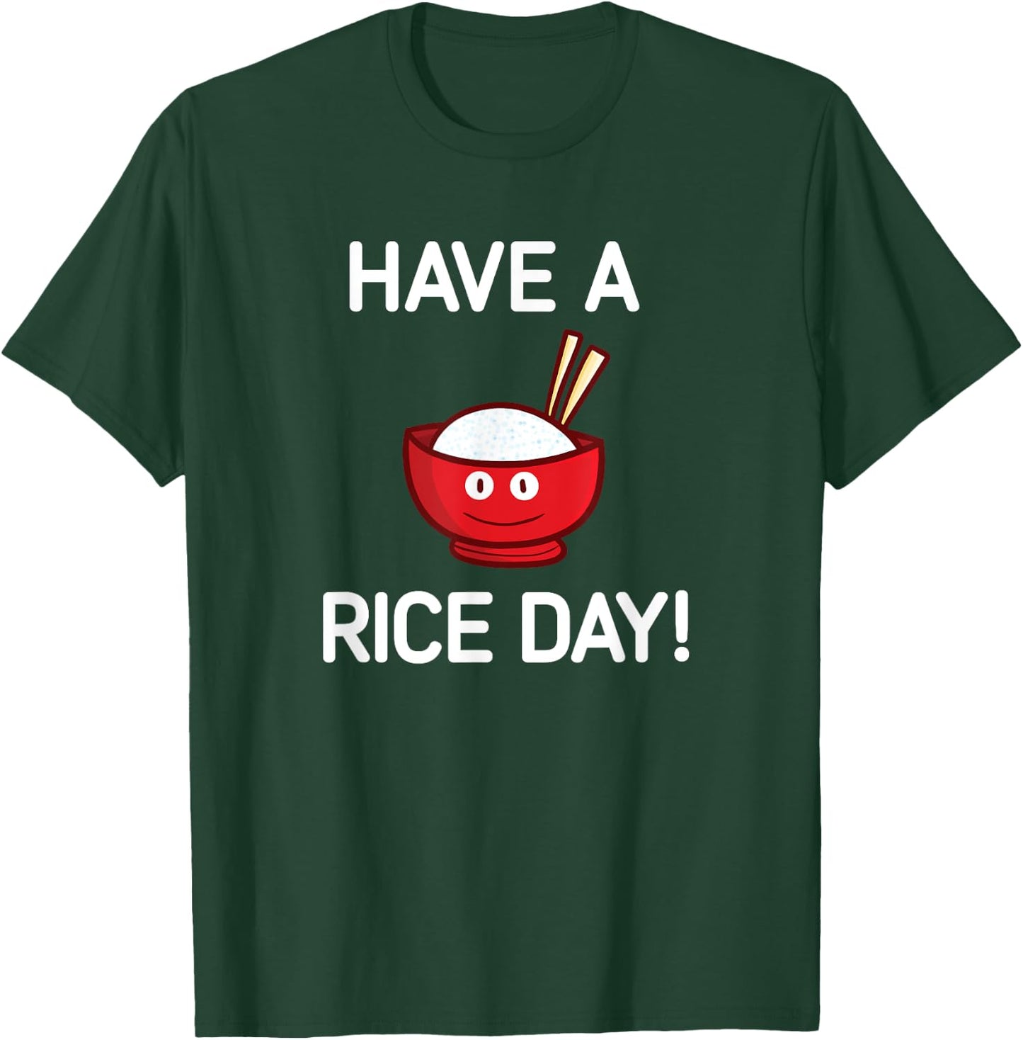 Have A Rice Day, Bowl of Rice, Funny, Jokes, Sarcastic T-Shirt - T-Shirt | Forest