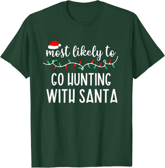 Most Likely To Go Hunting With Santa Christmas Family Pajama T-Shirt - T-Shirt | Forest
