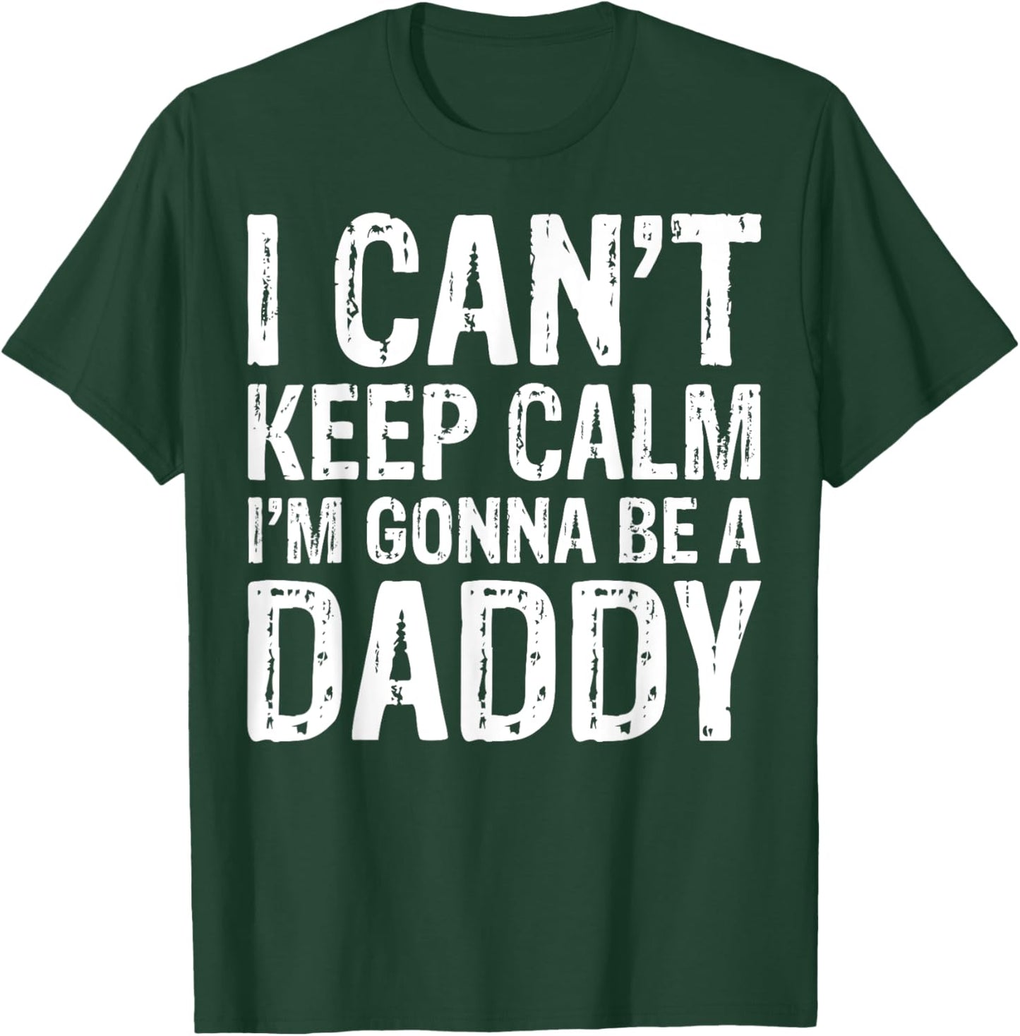 I Can't Keep Calm I'm Gonna Be A Daddy Father's Day T-Shirt - T-Shirt | Forest