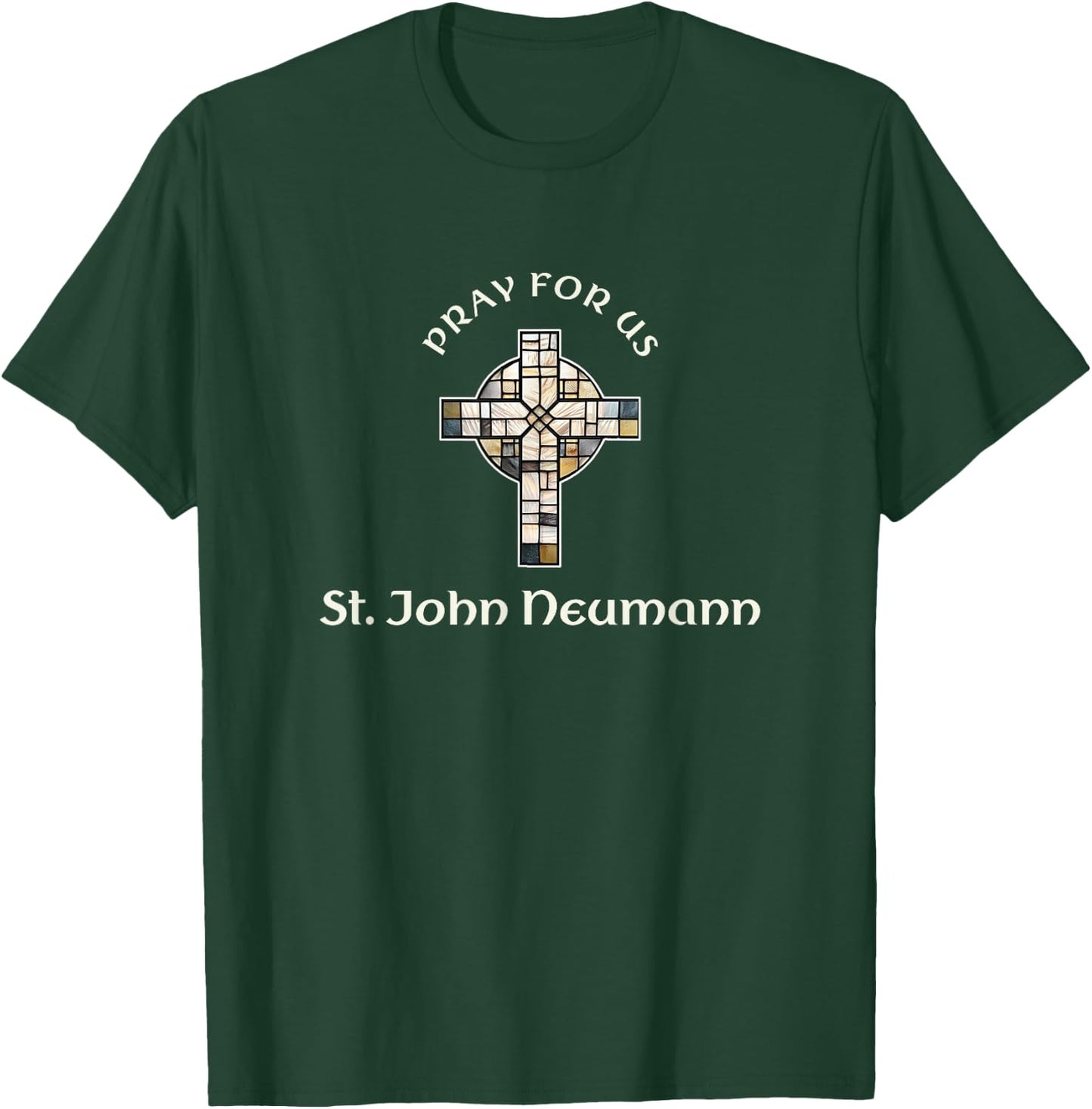 Pray For Us St John Neumann T-Shirt - T-Shirt | Forest