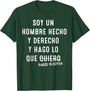 Soy Un Hombre Hecho Y Derecho Y Hago lo Que Quiere Mi Esposa T-Shirt - T-Shirt | Forest