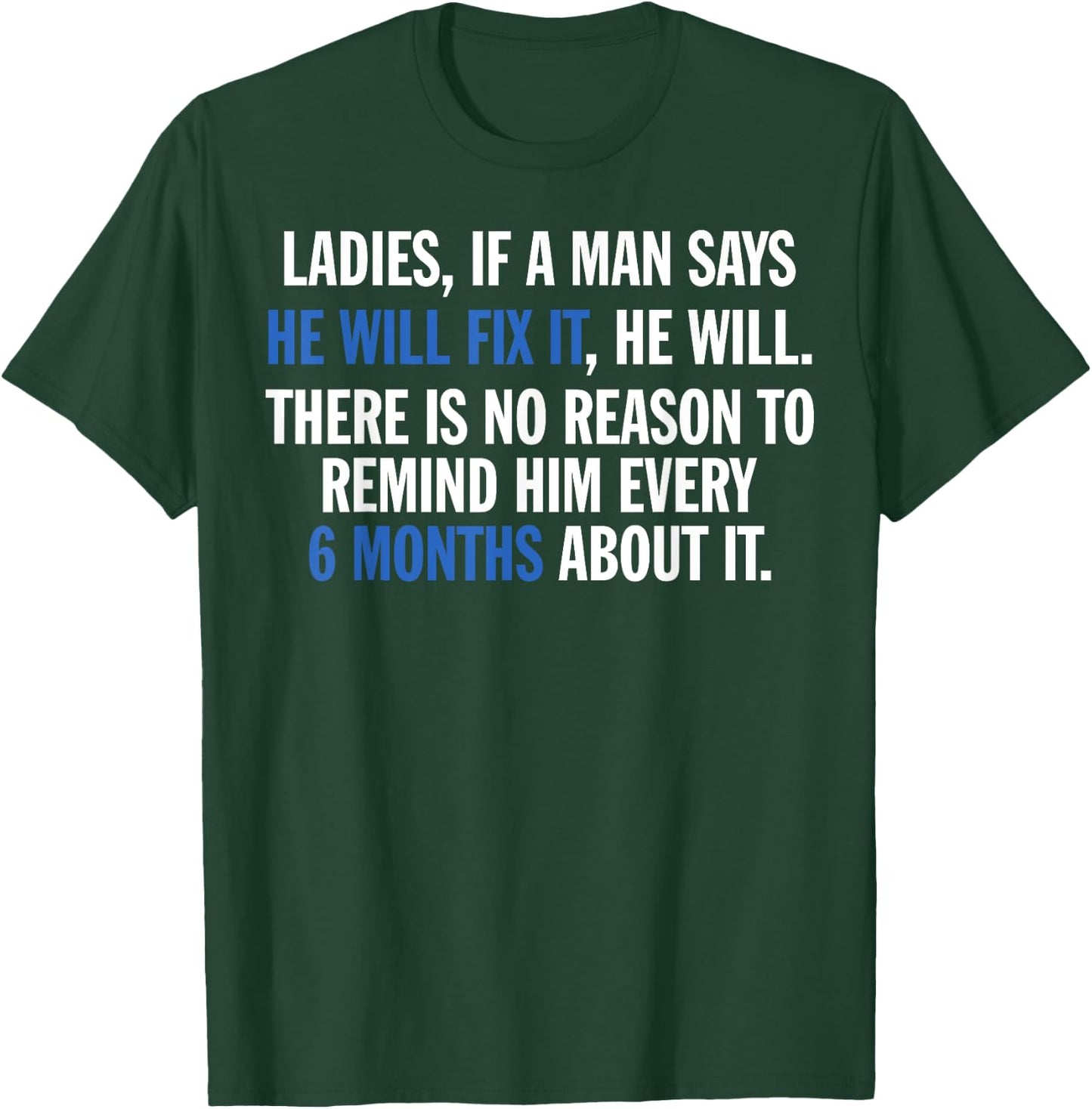 Ladies If A Man Says He Will Fix It He Will There Is No T-Shirt - T-Shirt | Forest