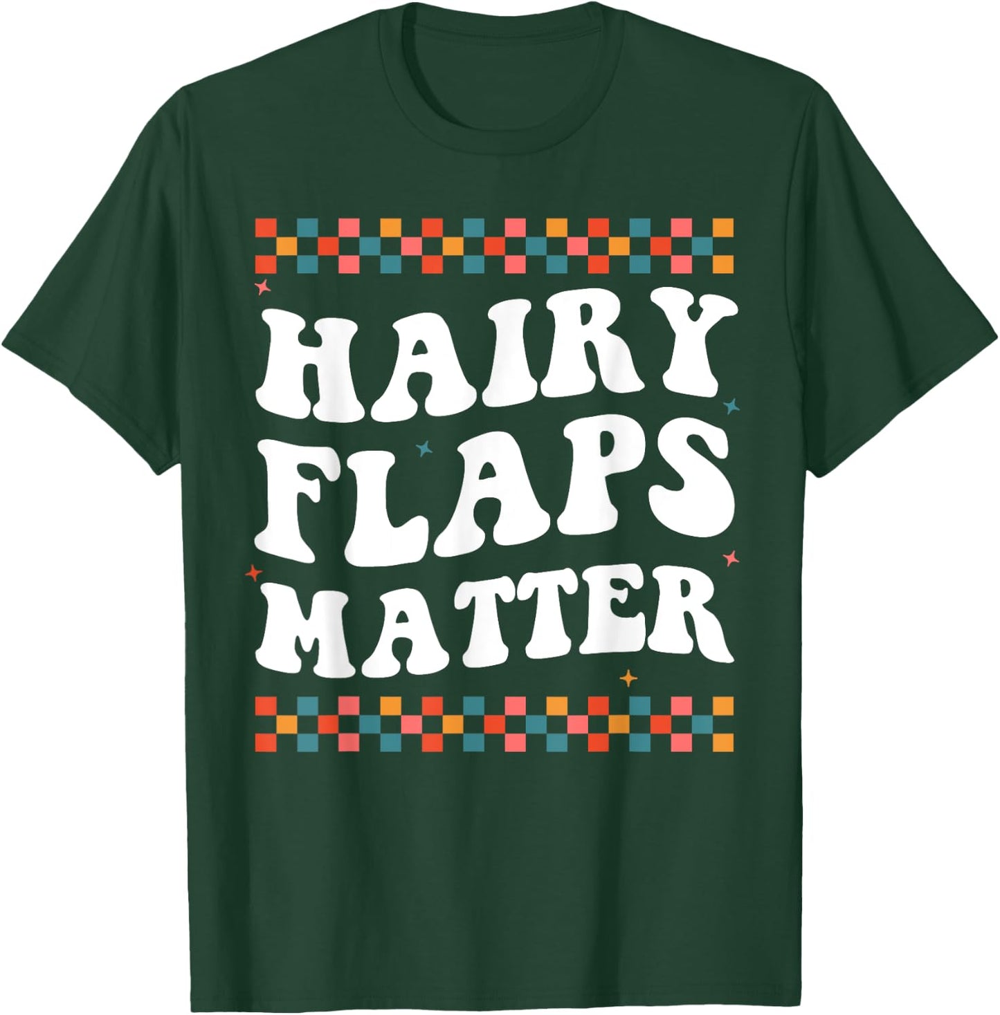 Funny Saying Inappropriate Rude Joke Hairy Flaps Matter T-Shirt - T-Shirt | Forest