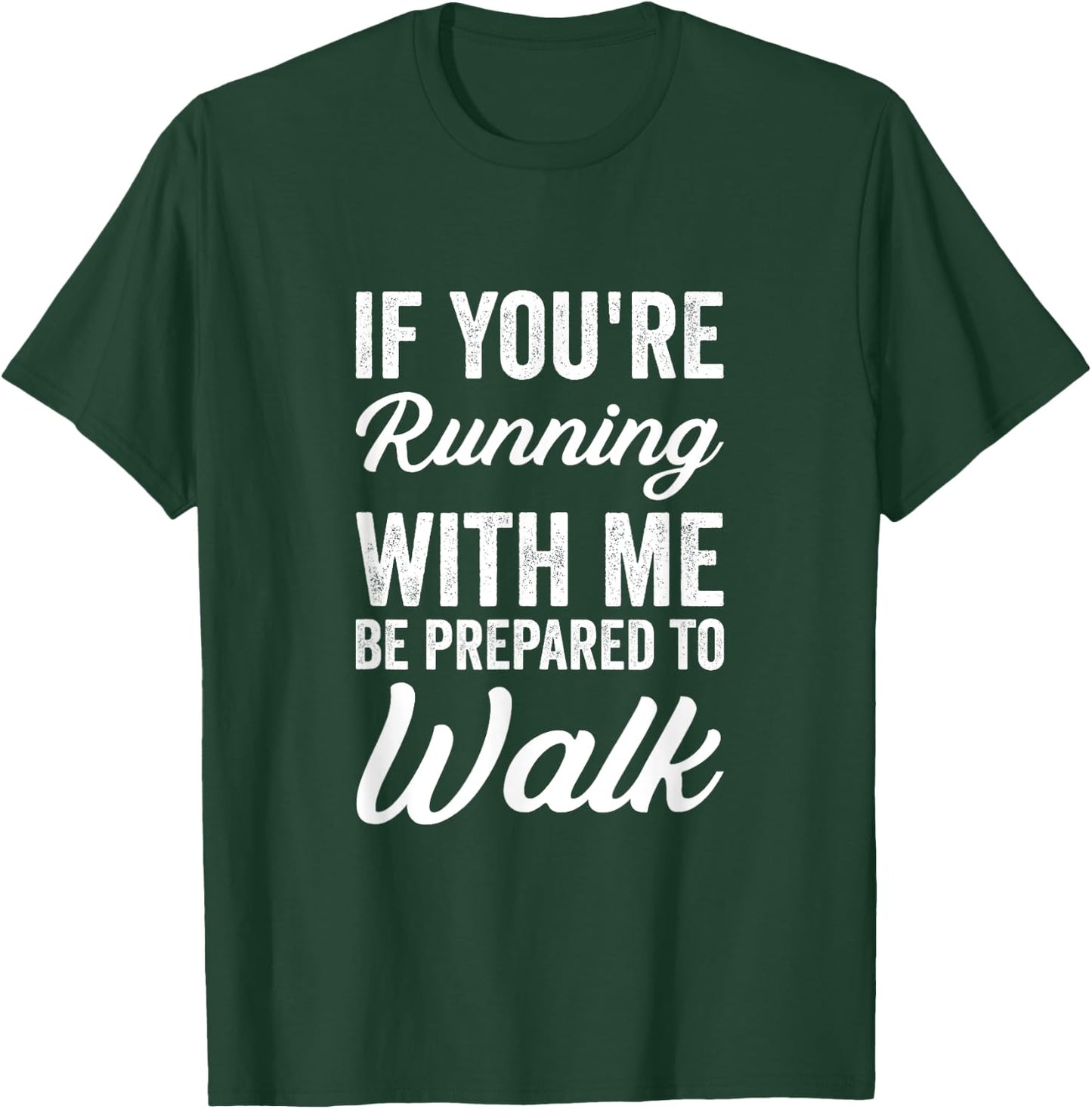 Funny Jogger If You're Running With Me Be Prepared To Walk T-Shirt - T-Shirt | Forest