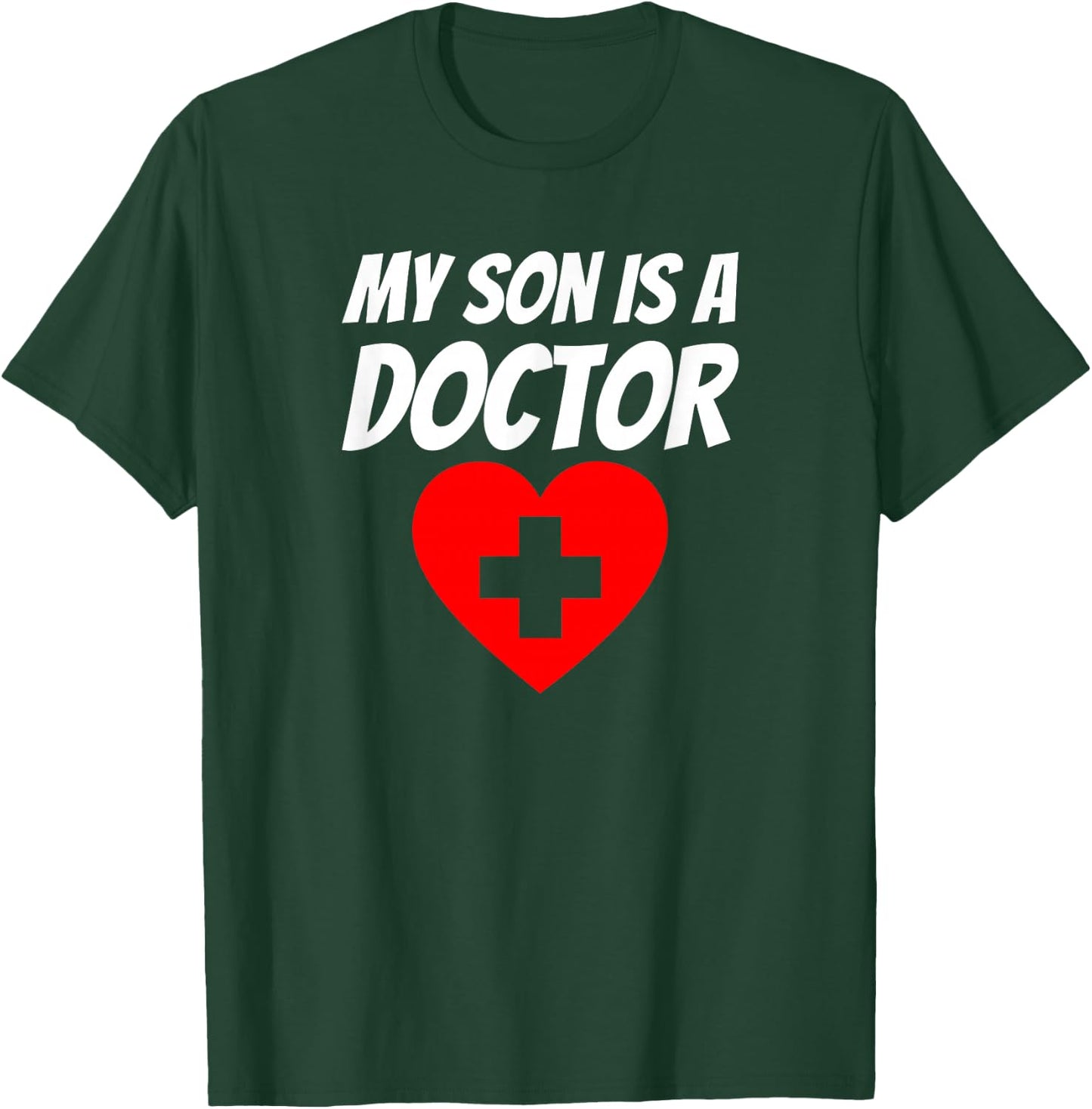 My Son Is A Doctor Shirt Proud Parents Graduation Gift T-Shirt - T-Shirt | Forest
