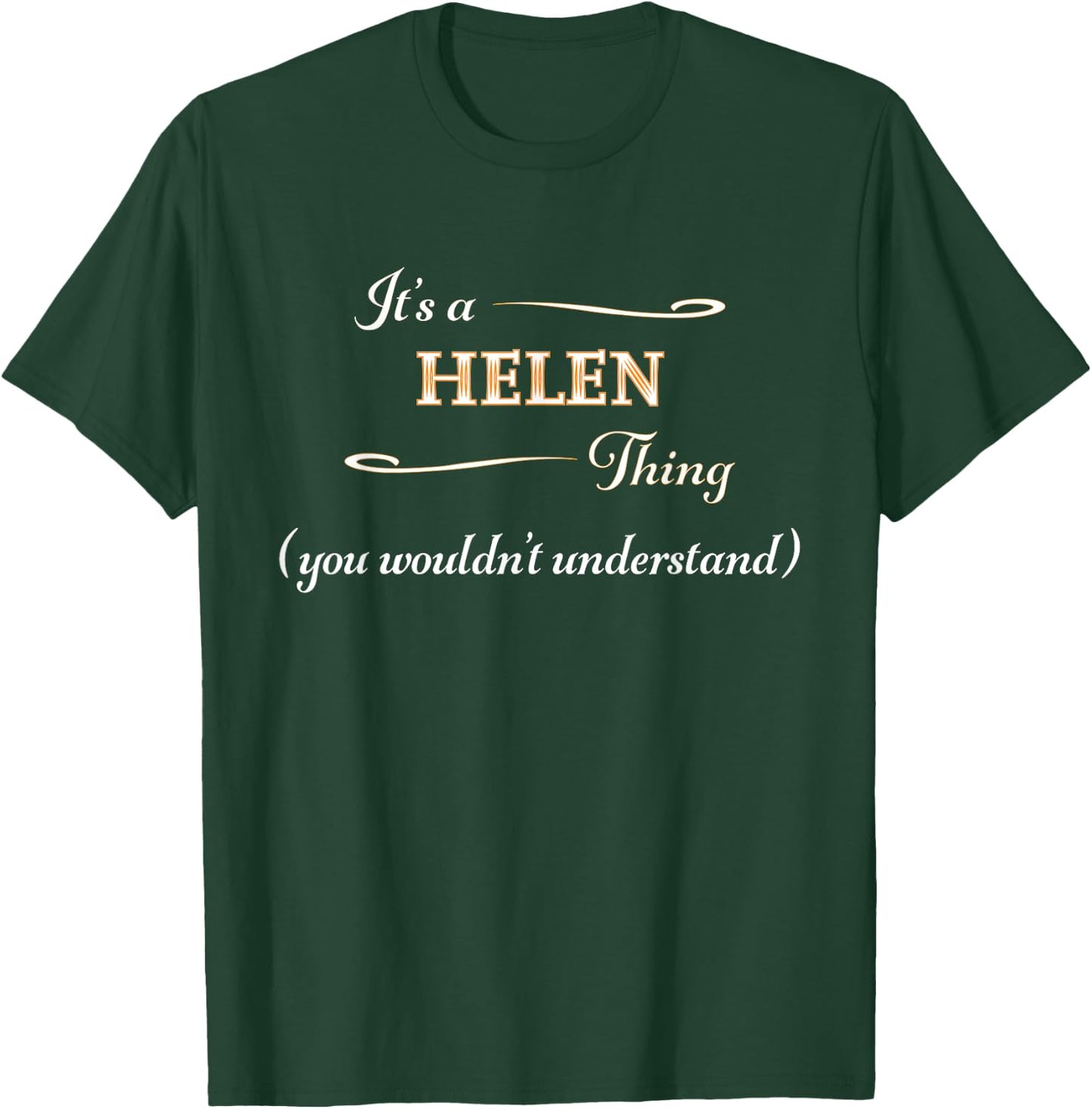 It's a HELEN Thing, You Wouldn't Understand | Name Gift T-Shirt - T-Shirt | Forest
