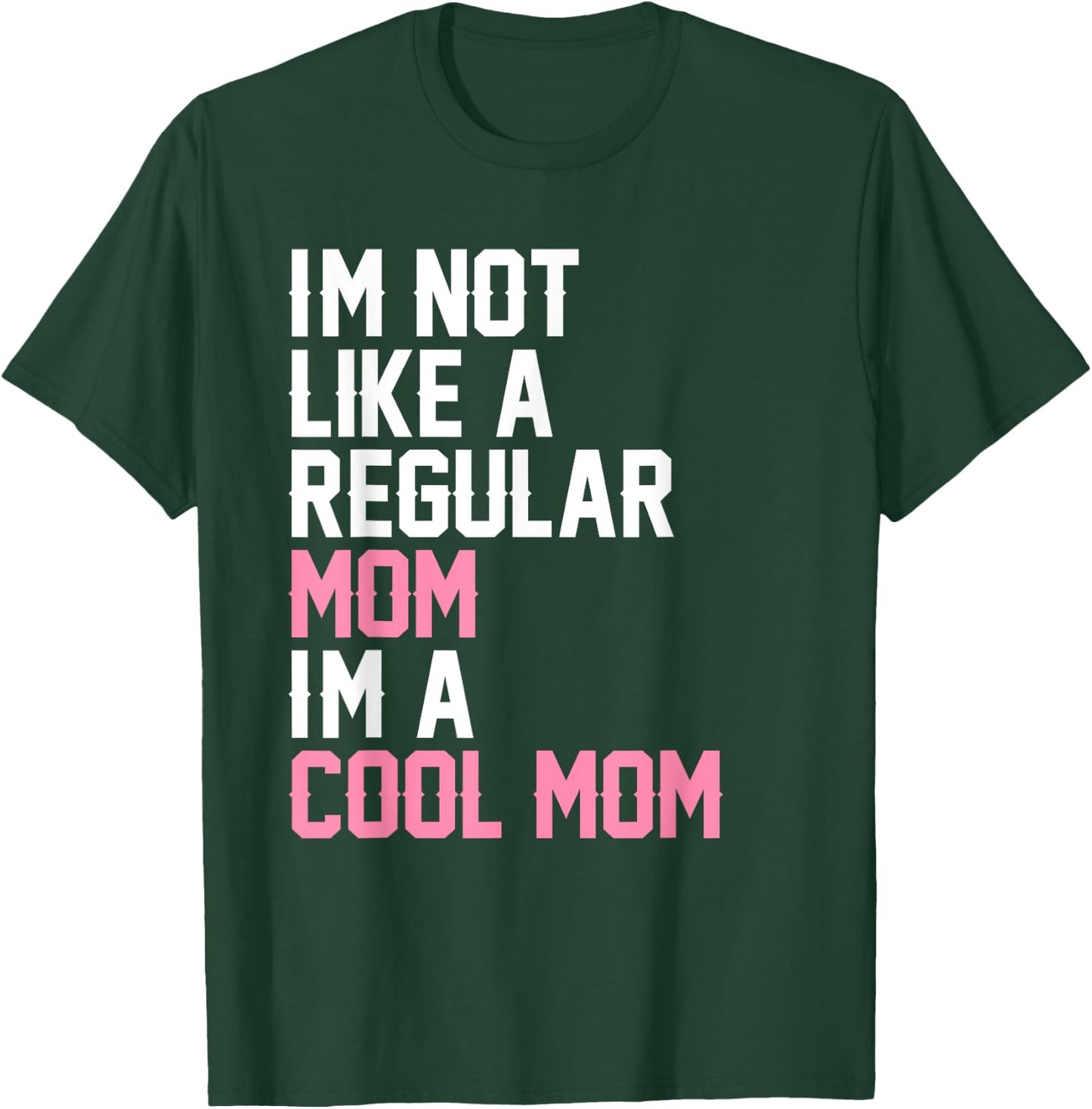 I'm Not Like A Regular Mom I'm A Cool Mom T-Shirt - T-Shirt | Forest