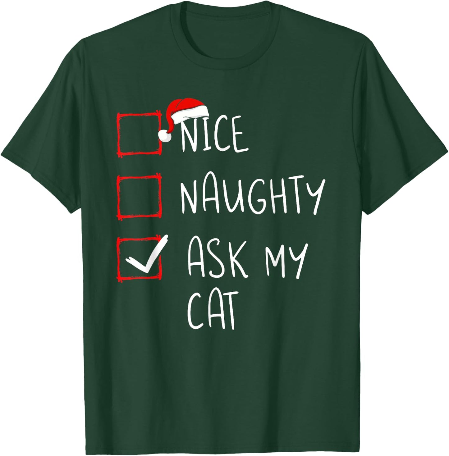 Nice Naughty Ask My Cat Christmas List Xmas Santa Claus Men Women Kids T-Shirt - T-Shirt | Forest