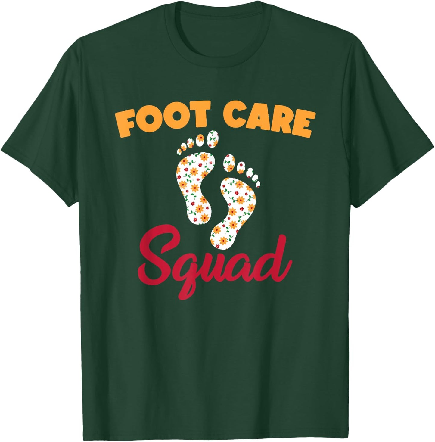 Funny Foot Care Squad Pedicure Wear PodiatryHumor T-Shirt - T-Shirt | Forest