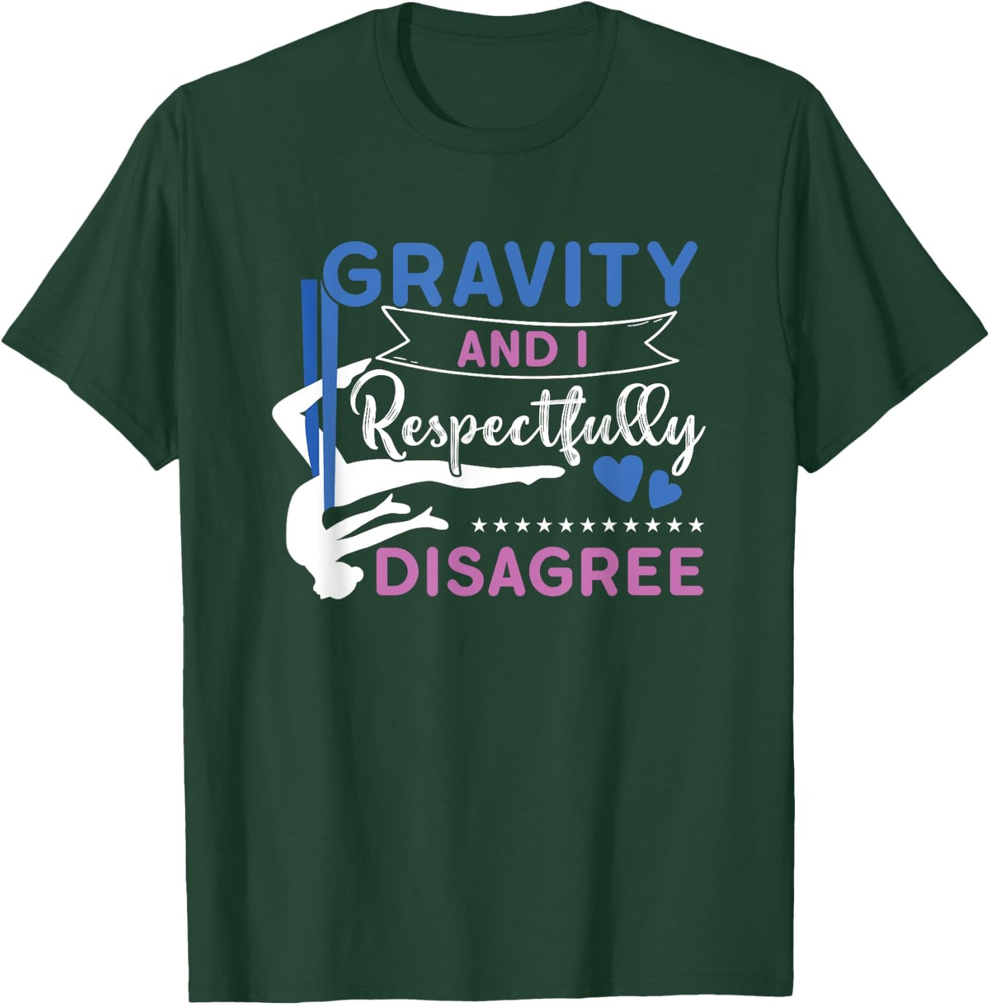 Gravity And I Respectfully Disagree Aerial Dance Aerialist T-Shirt - T-Shirt | Forest