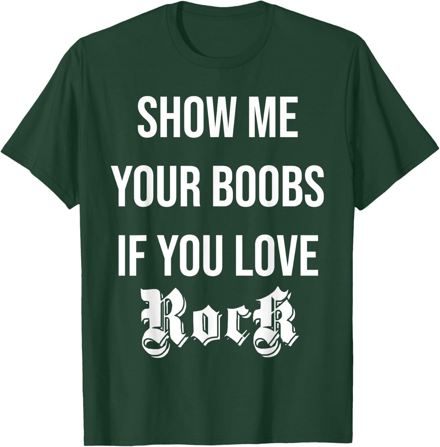 Show me your boobs if you love Rock n' Roll funny music T-Shirt - T-Shirt | Forest