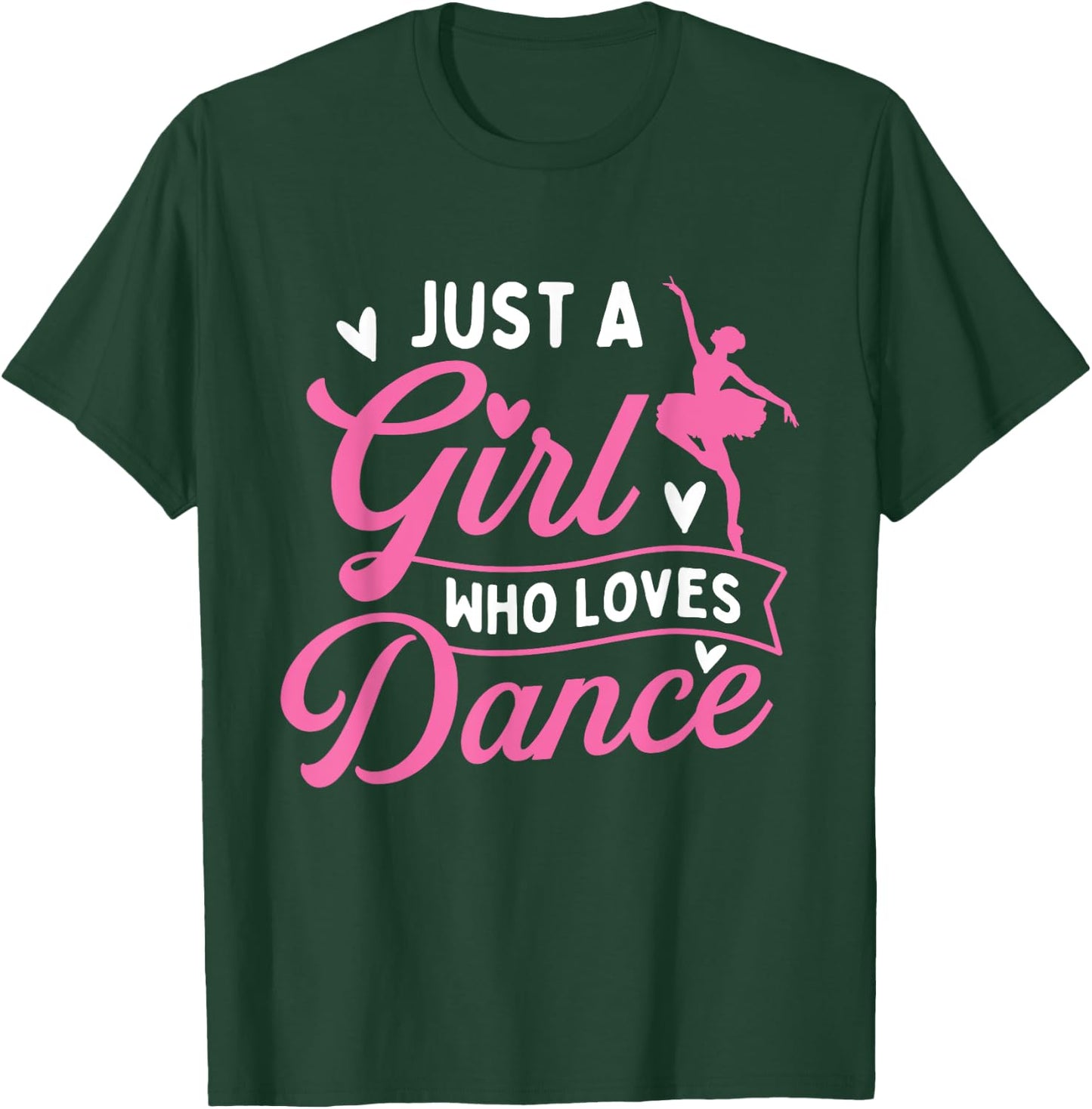 Just A Girl Who Loves Dance - Dancer Dancing Lover T-Shirt - T-Shirt | Forest