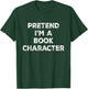 Pretend I'm A Book Character Lazy Halloween Costume T-Shirt - T-Shirt | Forest