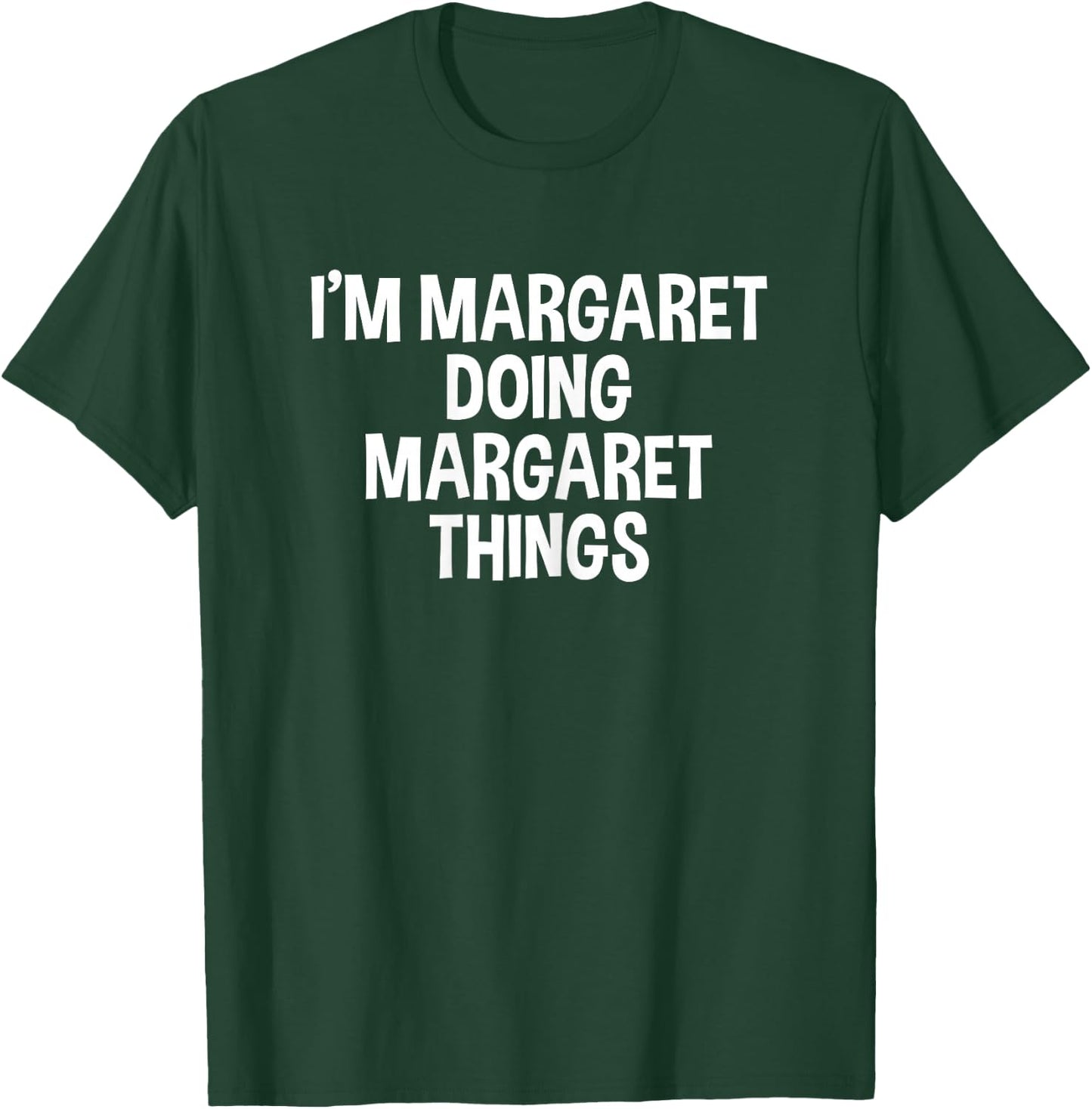 I'm Margaret Doing Margaret Things Funny Saying T-Shirt - T-Shirt | Forest