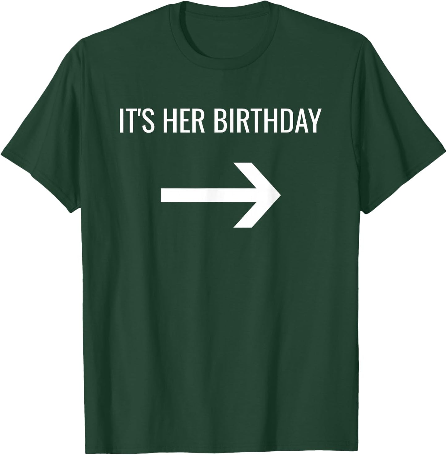 It's Her Birthday Arrow Pointing Left Single Or Set T-Shirt - T-Shirt | Forest