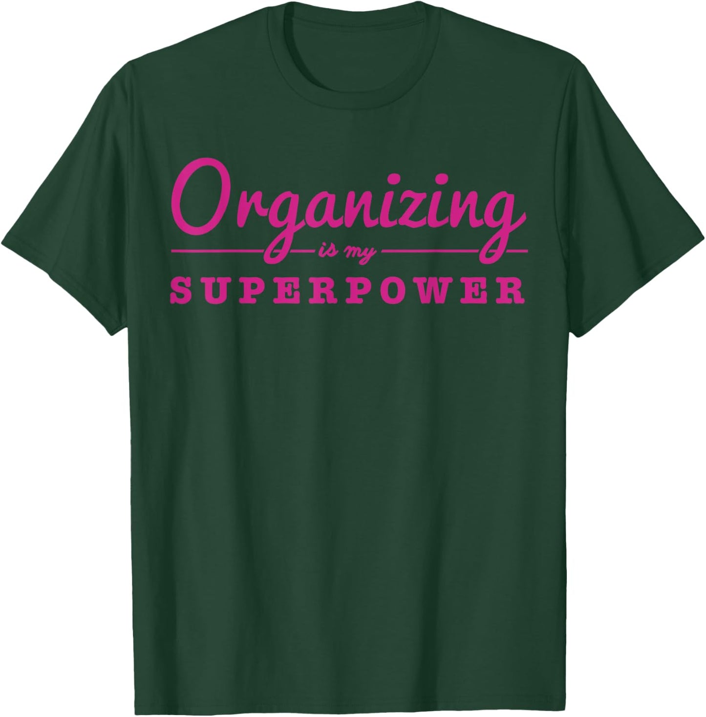 Organizing Is My Superpower Funny Organizer Coordinator Gift T-Shirt - T-Shirt | Forest