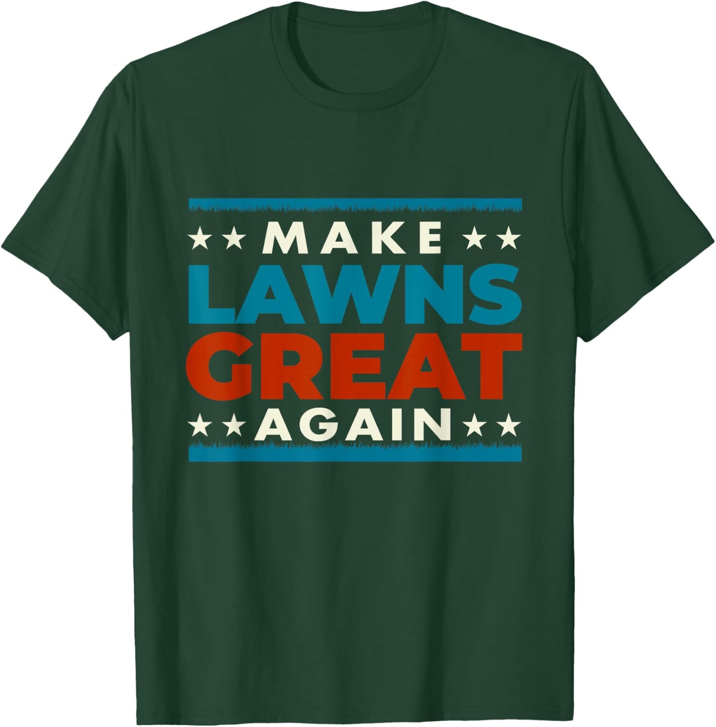 Make Lawns Great Again - Landscaping Lawn Mower Mowing T-Shirt - T-Shirt | Forest