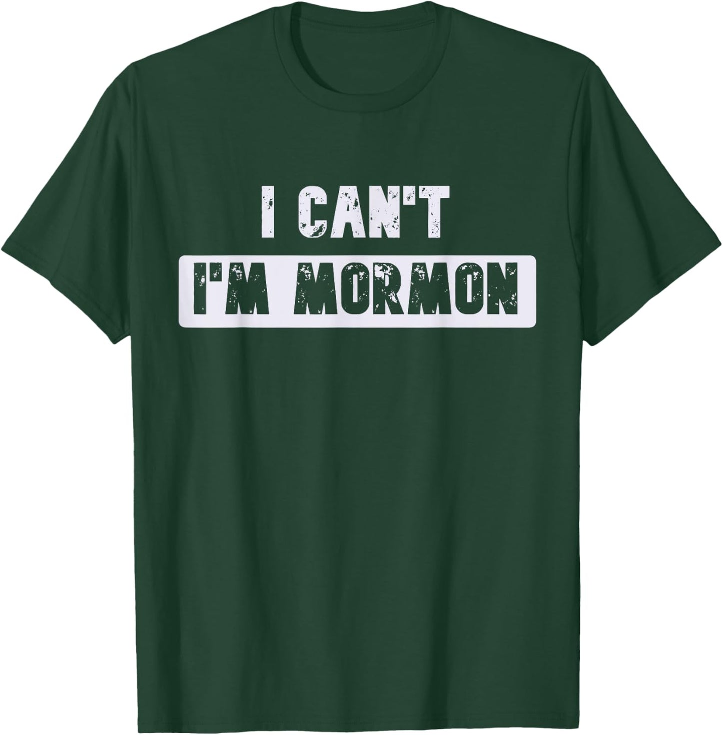 I Can't I'm Mormon Joke or Women Funny T-Shirt - T-Shirt | Forest