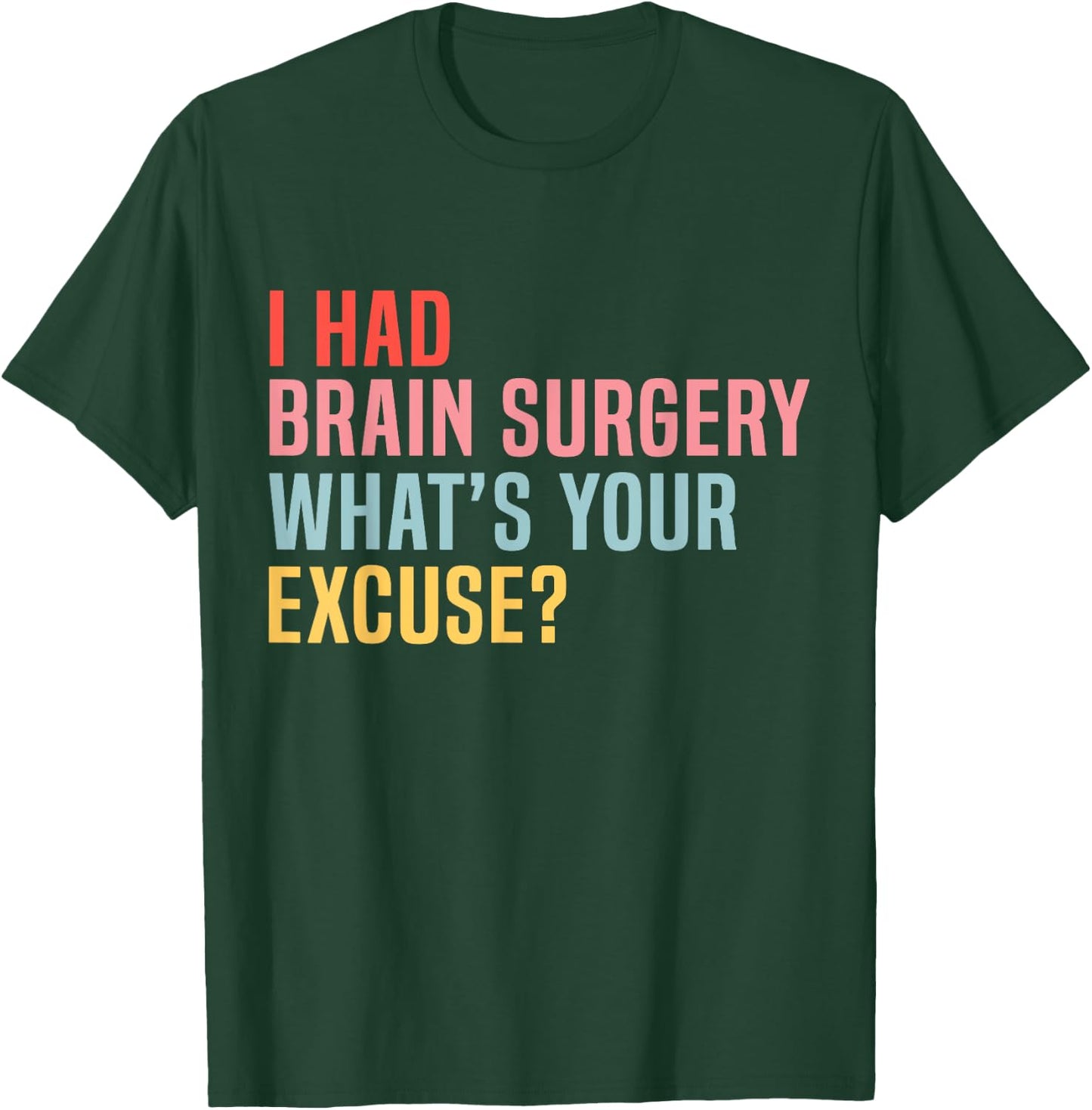 I Had Brain Surgery -What's Your Excuse Retro Brain Surgery T-Shirt - T-Shirt | Forest