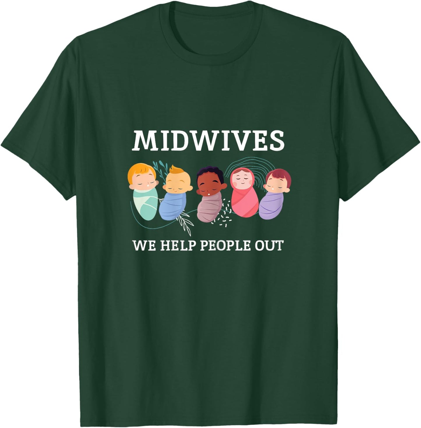 Midwifes Help People Out Babies Midwefery Pregnancy Hospital T-Shirt - T-Shirt | Forest