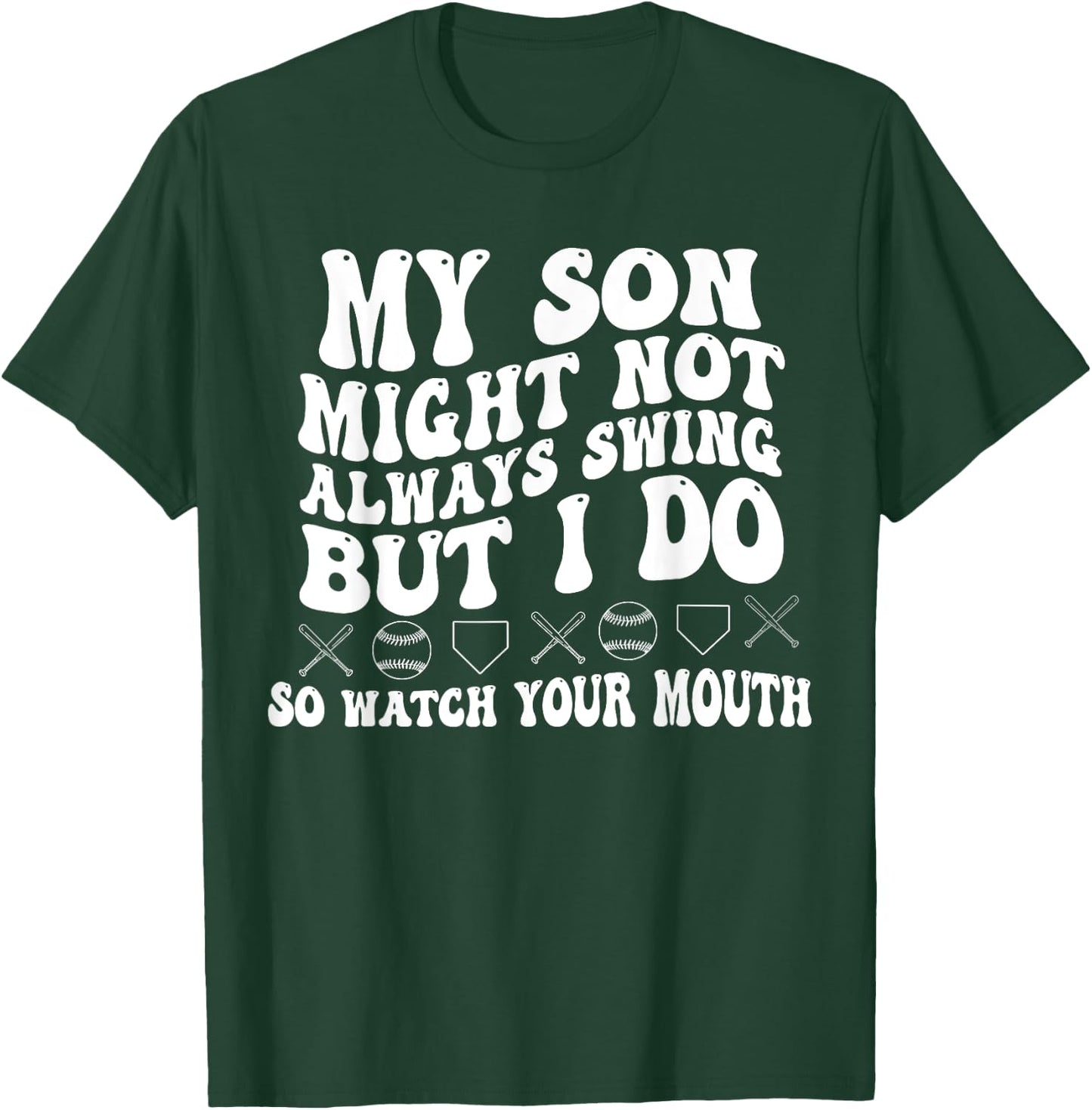 My Son Might Not Always Swing But I Do So Watch Your Mouth T-Shirt - T-Shirt | Forest