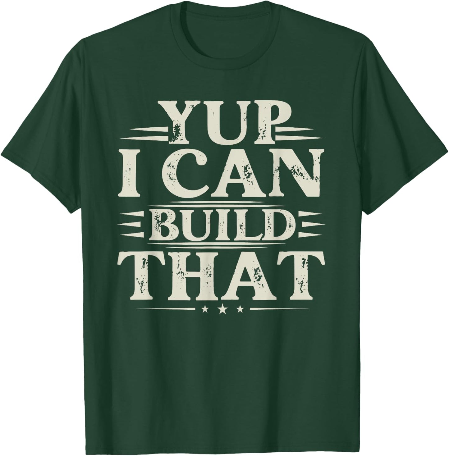 Yup I Can Build That - Funny Woodworking Carpenter Sarcastic T-Shirt - T-Shirt | Forest