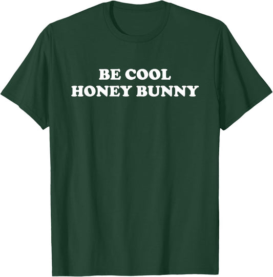 Be cool honey bunny T-Shirt - T-Shirt | Forest