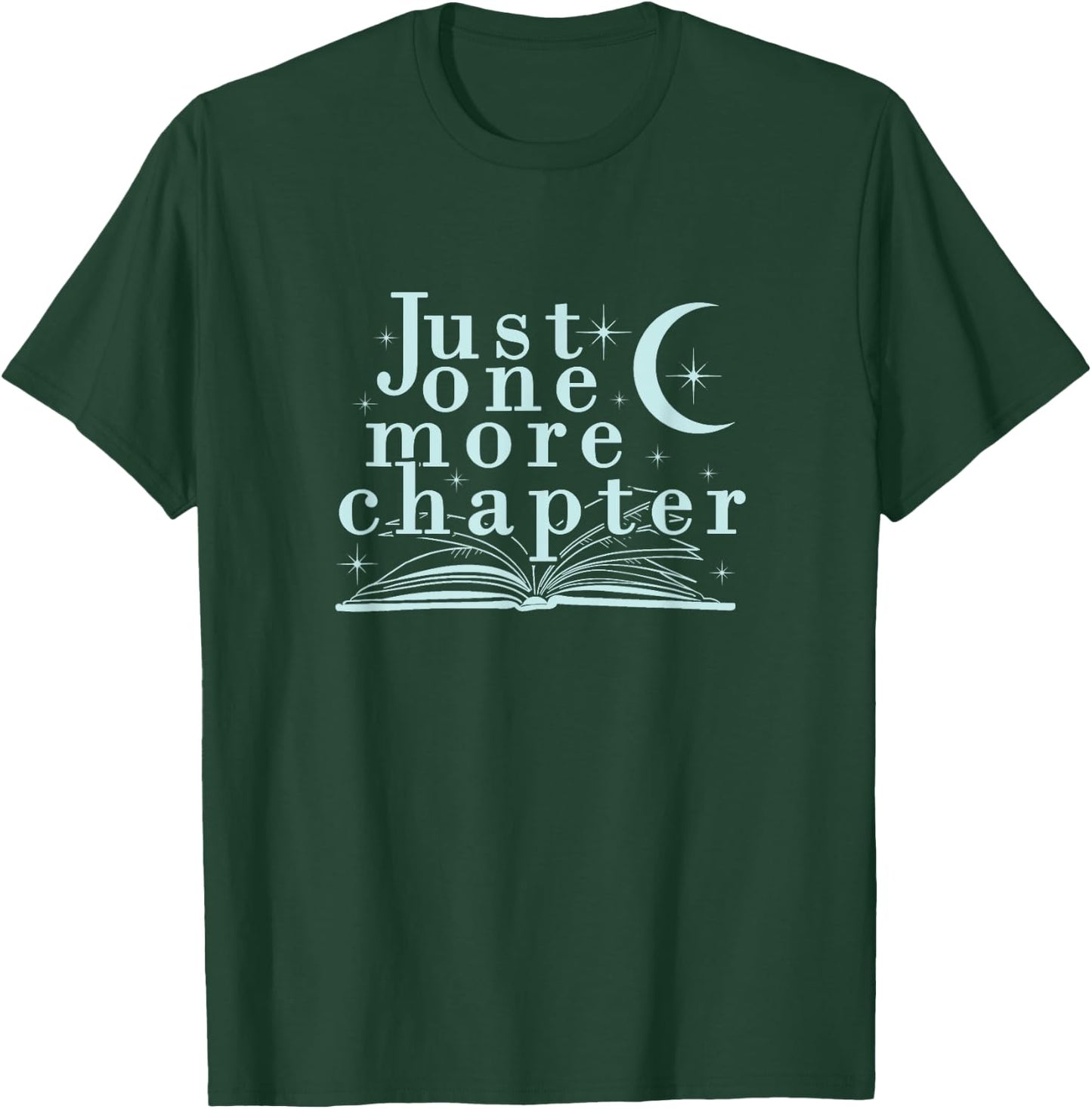 Just One More Chapter, Love Books men, Women Gift T-Shirt - T-Shirt | Forest
